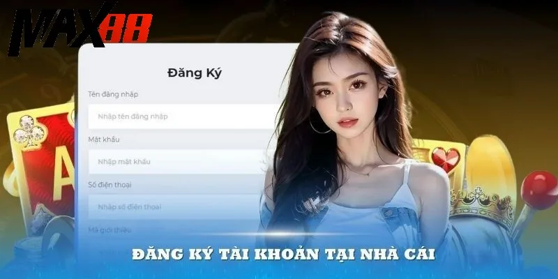 Đăng ký MAX88 nhận nhiều lợi ích Đăng ký MAX88 nhận nhiều lợi ích