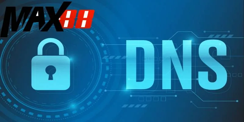 Đổi địa chỉ DNS để link vào MAX88 nhanh gọn Đổi địa chỉ DNS để link vào MAX88 nhanh gọn