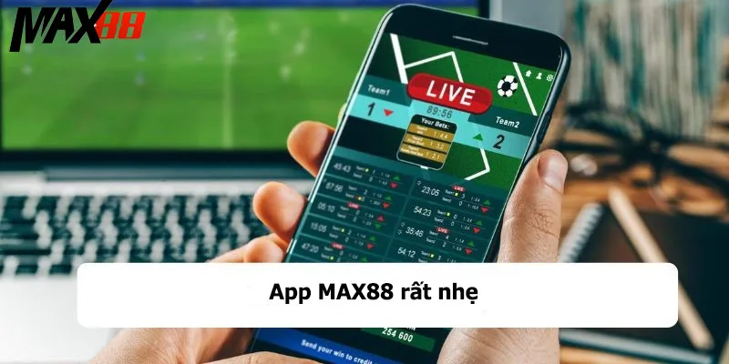 MAX88 không hề tốn nhiều dung lượng MAX88 không hề tốn nhiều dung lượng